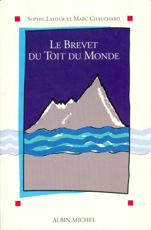 Livrenpoche : Le brevet du toit du monde - Marc Chauchard, Sophie Latour - Livre