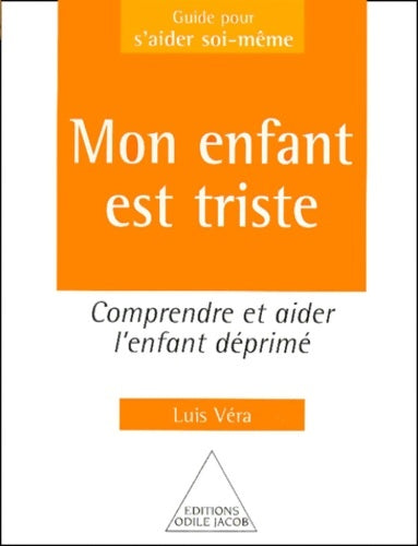Livrenpoche : Mon enfant est triste : Comprendre et aider l'enfant déprimé - Luis Vera - Livre