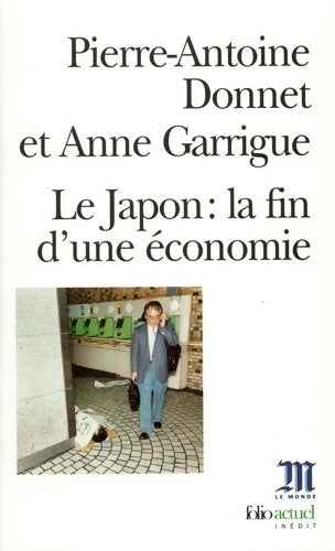 Livrenpoche : Le Japon : La fin d'une économie - Pierre-Antoine Donnet - Livre