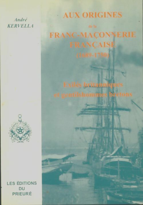 Livrenpoche : Aux Origines De La Franc Maconnerie française 1689 - André Kervella - Livre