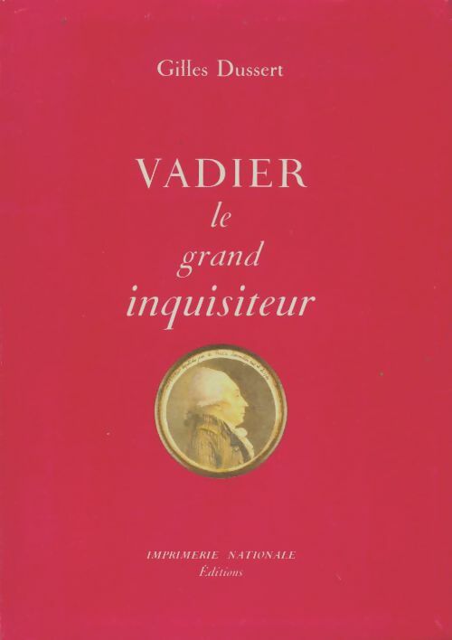 Livrenpoche : Vadier : Le grand inquisiteur 1736-1828 - Gilles Dussert - Livre