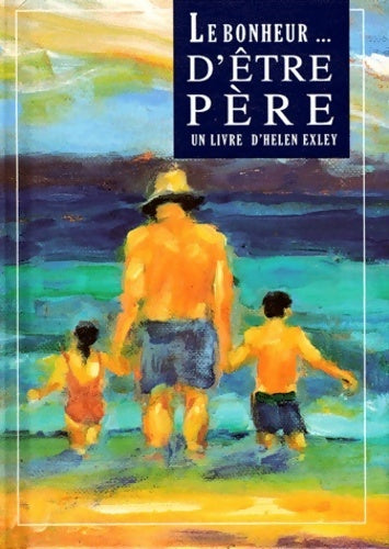 Livrenpoche : Le bonheur d'être père - Helen Exley - Livre