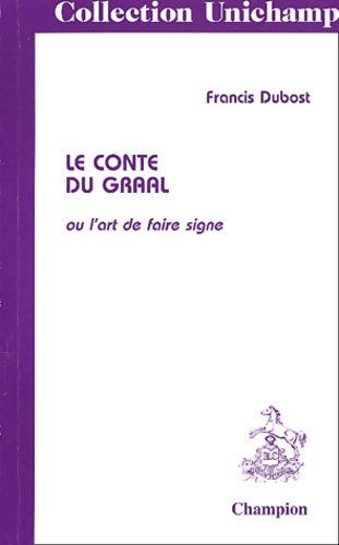 Livrenpoche : Le conte du graal ou l'art de faire signe - Francis Dubost - Livre