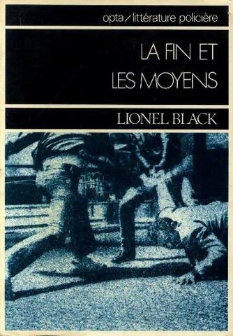 Livrenpoche : La fin et les moyens - Lionel Black - Livre