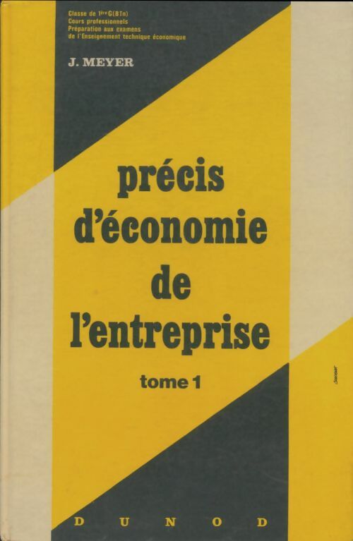 Livrenpoche : Précis d'économie de l'entreprise Tome I classe de Première G - J. Meyer - Livre