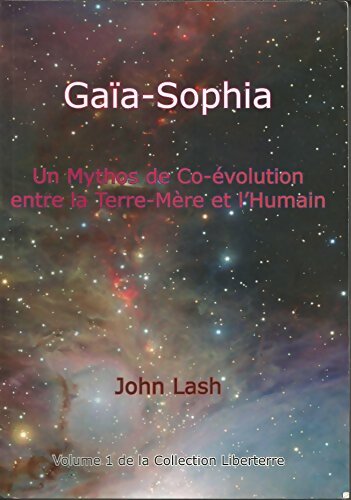 Livrenpoche : Gaïa-Sophia Un mythos de co-évolution entre la Terre-Mére et l'Humain [Broché] John Lash - John Lash - Livre