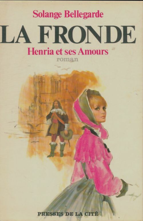 Livrenpoche : La fronde Tome II : Henria et ses amours - Solange Bellegarde - Livre