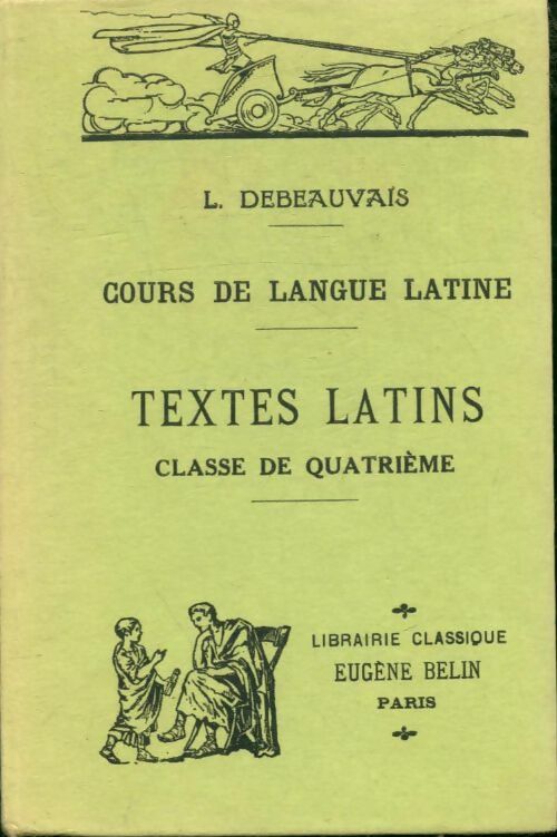 Livrenpoche : Cours de langue Latine- Textes latins classe de 4e - Léon Debeauvais - Livre