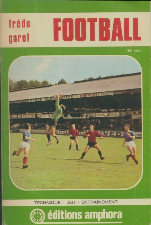 Livrenpoche : Football. Technique / Jeu / Entrainement - Frédo Garel - Livre
