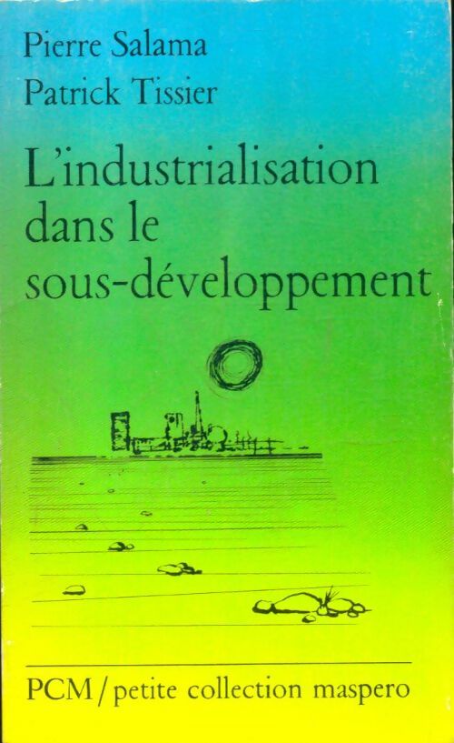 Livrenpoche : L'industrialisation dans le sous-développement - Patrick Pierre; Tissier - Livre