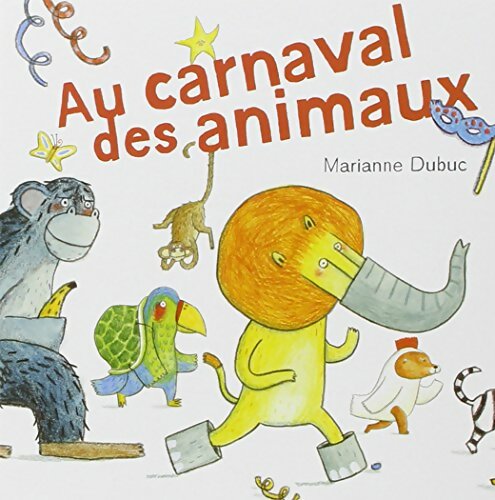 Livrenpoche : Au carnaval des animaux - Marianne Dubuc - Livre