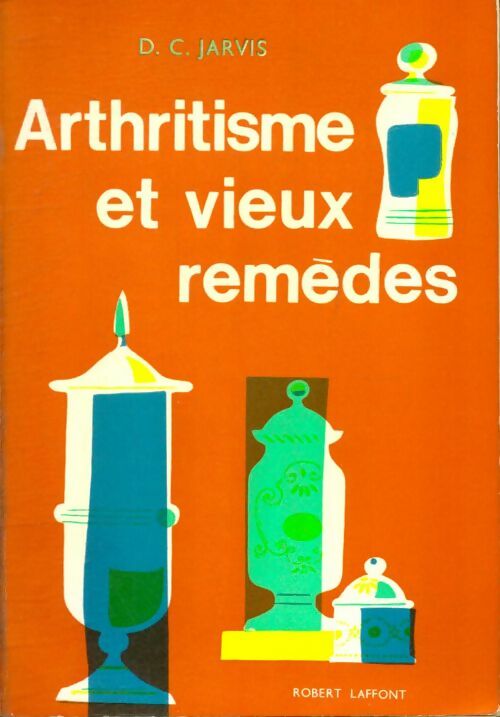 Livrenpoche : Arthritisme et vieux remèdes - D.C. Jarvis - Livre