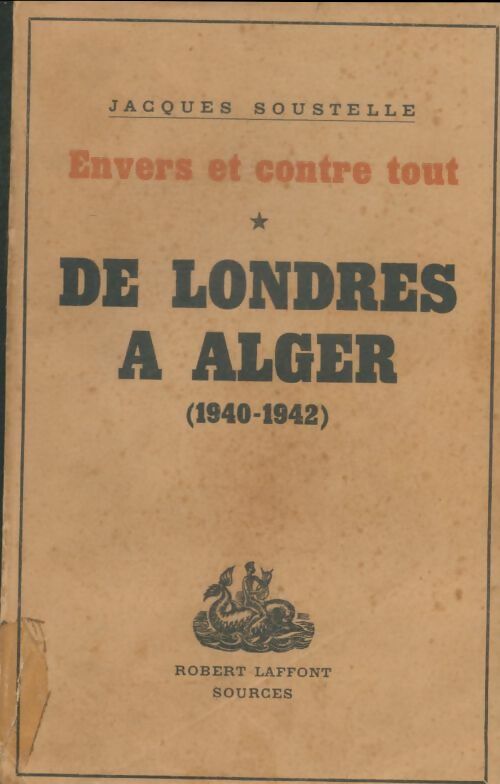 Livrenpoche : Envers et contre tout Tome I : De Londres à Alger - Jacques Soustelle - Livre