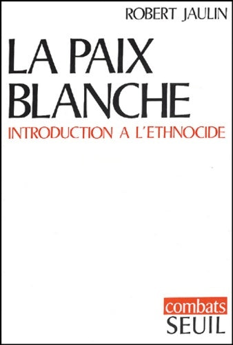 Livrenpoche : La paix blanche. Introduction à l'ethnocide - Robert Jaulin - Livre