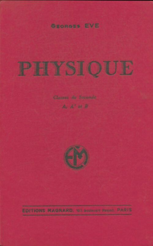 Physique Seconde A, a', B - Georges Eve -  Magnard GF - Livre
