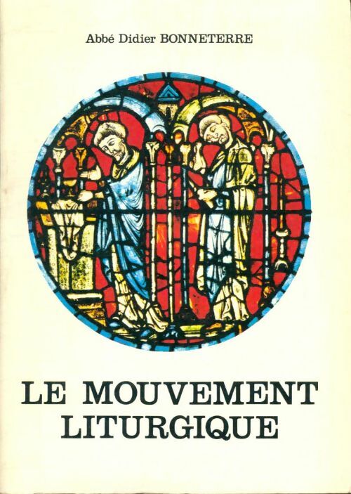 Livrenpoche : Le Mouvement liturgique - Didier Bonneterre - Livre
