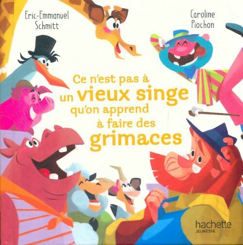 Livrenpoche : Ce n'est pas à un vieux singe qu'on apprend à faire des grimaces - Caroline Eric-Emmanuel; Piochon - Livre
