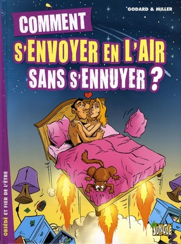 Livrenpoche : COMMENT S'ENVOYER EN L'AIR SANS S'ENNUYER - Miller Godard - Livre