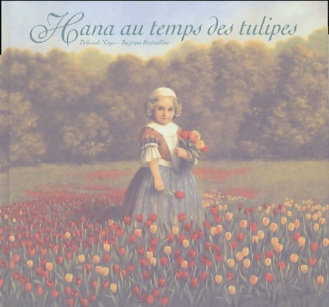 Livrenpoche : Hana au temps des tulipes - Bagram Ibatoulline - Livre