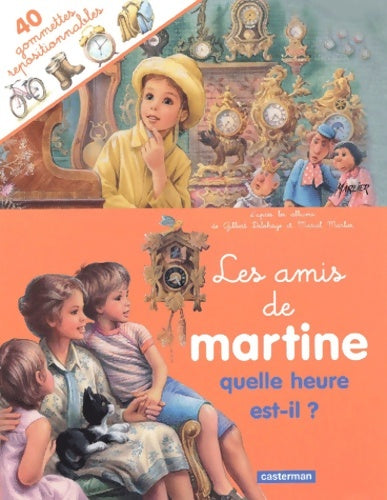 Livrenpoche : Les Amis de Martine : Quelle heure est-il ? - Gilbert Delaye - Livre