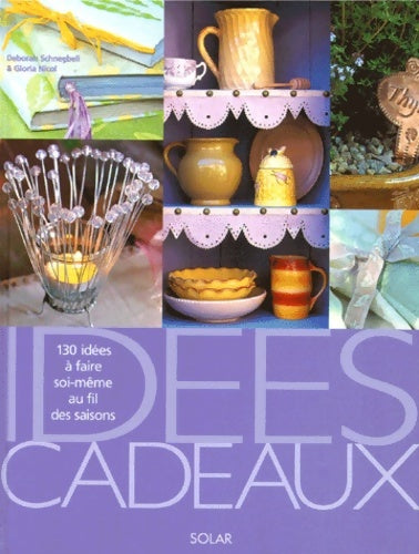 Livrenpoche : Idées cadeaux : 130 idées à faire soi-même - Deborah Schneebeli - Livre