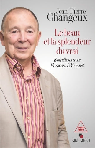 Livrenpoche : Le Beau et la splendeur du vrai : Entretiens avec François L'Yvonnet - Jean-Pierre Changeux - Livre