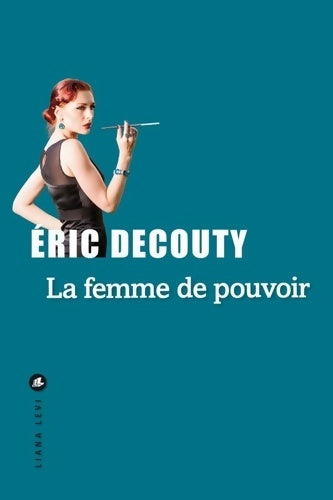 Livrenpoche : La femme de pouvoir - Eric Decouty - Livre