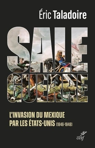 Livrenpoche : Sale guerre - L'invasion du Mexique par les Etats-Unis - Eric Taladoire - Livre