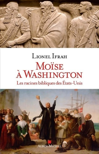 Livrenpoche : Moïse à Washington : Les racines bibliques des Etats-Unis - Lionel Ifrah - Livre