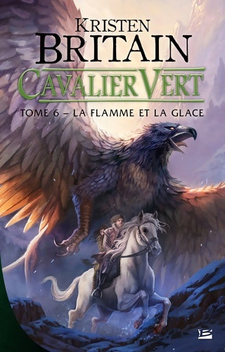 Livrenpoche : Cavalier Vert T6 : La Flamme et la glace - Kristen Britain - Livre