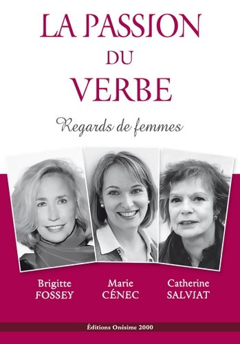 Livrenpoche : La passion du verbe : Regards de femmes - Brigitte Fossey - Livre