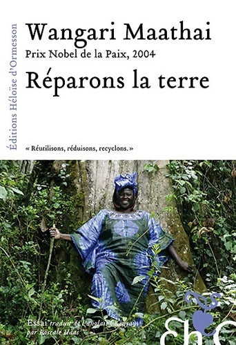 Livrenpoche : Réparons la terre : Réutilisons réduisons recyclons - Wangari Maathai - Livre