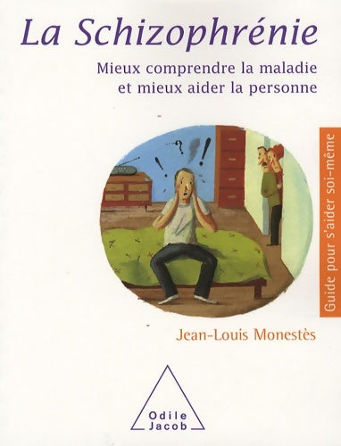 Livrenpoche : La Schizophrénie : Mieux comprendre la maladie et mieux aider la personne - Jean-Louis Monestès - Livre
