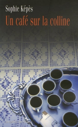Livrenpoche : UN CAFE SUR LA COLLINE - Sophie Képes - Livre