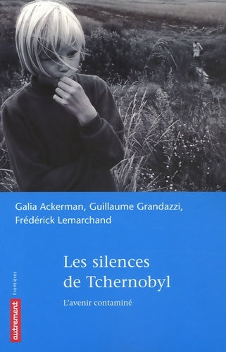 Livrenpoche : Les Silences de Tchernobyl : L'Avenir contaminé - Galia Ackerman - Livre