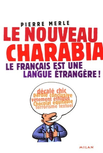 Livrenpoche : Le nouveau charabia : Le français est une langue étrangère ! - Pierre Merle - Livre