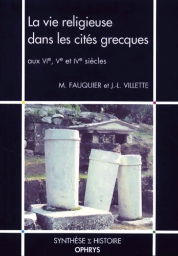 Livrenpoche : La Vie religieuse dans les cités grecques aux VIe-Ve-IVe siècles - M. Fauquier - Livre