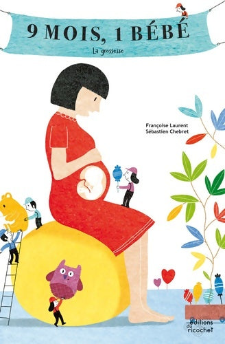 Livrenpoche : 9 mois un bébé : La grossesse - Françoise Laurent - Livre