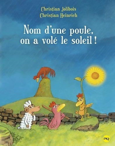 Livrenpoche : Nom d'une poule on a volé le soleil ! - Christian Jolibois - Livre