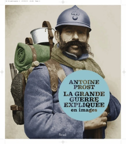 Livrenpoche : La Grande Guerre expliquée en images - Antoine Prost - Livre