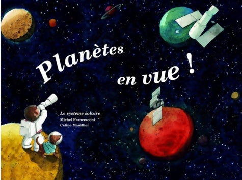 Livrenpoche : Planètes en vue ! : Le système solaire - FRANCESCONI - Livre