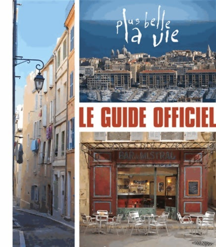 Livrenpoche : Le Guide officiel. Plus belle la vie - Renaud Lhardy - Livre