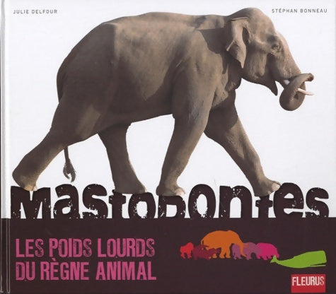Livrenpoche : Mastodontes : Les poids lourds du règne animal - Julie Delfour - Livre