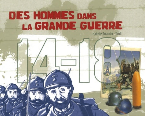 Livrenpoche : 14 - 18 des hommes dans la Grande Guerre - Isabelle Bournier - Livre