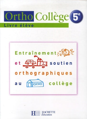 Livrenpoche : OrthoCollège 5e - Entraînement et soutien orthographiques au collège - Livre de l'élève - Ed. 2006 - Daniel Berlion - Livre