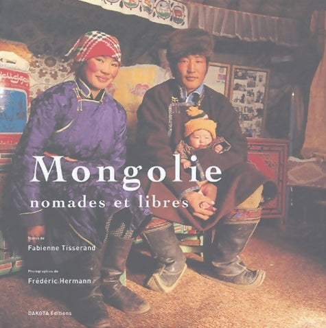 Livrenpoche : Mongolie : Nomades et libres - Fabienne Tisserand - Livre