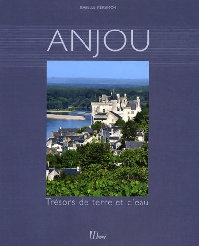 Livrenpoche : Anjou : Trésors de terre et d'eau - Isabelle Kersimon - Livre