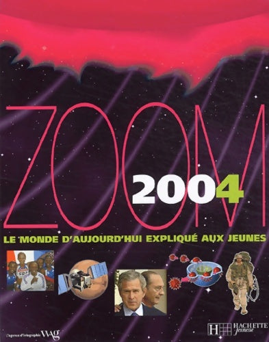 Livrenpoche : Zoom 2004 : Le Monde d'aujourd'hui expliqué aux jeunes - Collectif - Livre