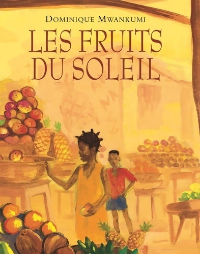 Livrenpoche : Les fruits du soleil - Dominique Mwankumi - Livre