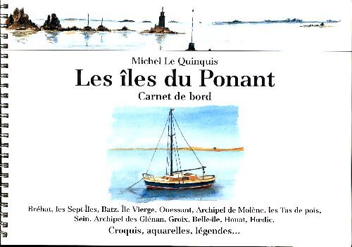 Les îles du Ponant : Croquis aquarelles légendes - Michel Le Quinquis - Livre
